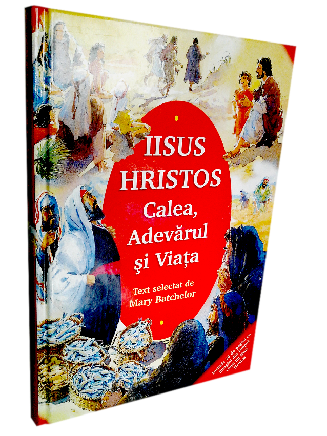 Biblia pentru copii - Iisus Hristos Calea, Adevarul si Viata