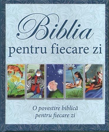 Biblia pentru fiecare zi (Biblia pentru copii) Biblia pentru fiecare zi (Biblia pentru copii)