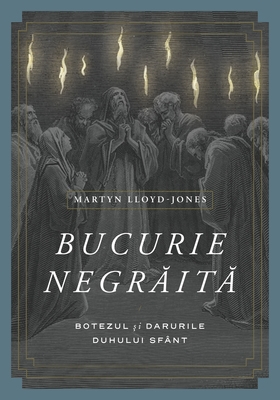 Bucurie negrăită- botezul si darurile Duhului Sfant Bucurie negrăită- botezul si darurile Duhului Sfant