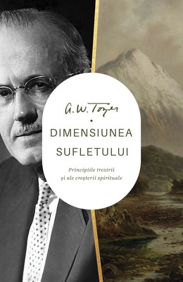 Dimensiunea sufletului - principiile trezirii si ale cresterii spirituale Dimensiunea sufletului - principiile trezirii si ale cresterii spirituale
