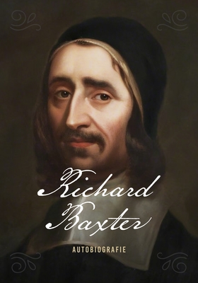 Autobiografia lui Richard Baxter Autobiografia lui Richard Baxter
