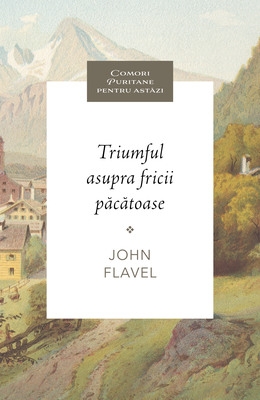 Triumful asupra fricii păcătoase