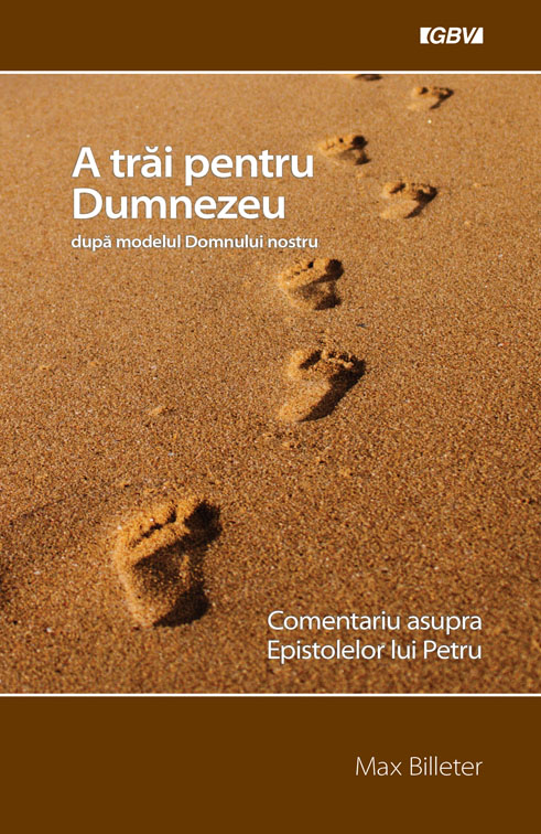 A trai pentru Dumnezeu -comentariu asupra Epistolelor lui Petru A trai pentru Dumnezeu -comentariu asupra Epistolelor lui Petru