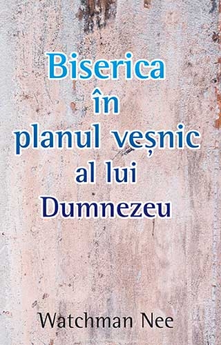 Biserica în planul veșnic al lui Dumnezeu