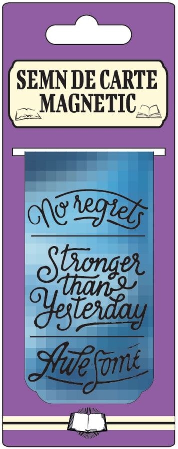 Semn de carte magnetic - No regrets, Stronger than yesterday Semn de carte magnetic - No regrets, Stronger than yesterday