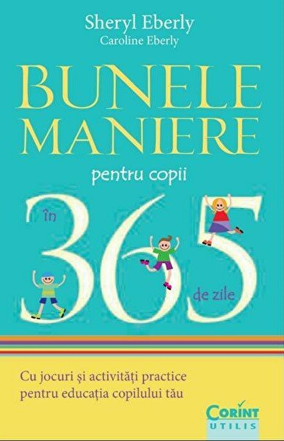Bunele maniere pentru copii in 365 de zile. Cu jocuri si activitati practice pentru educatia copilului tau