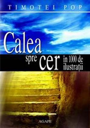 Calea spre cer in 1000 de ilustratii - povestiri crestine