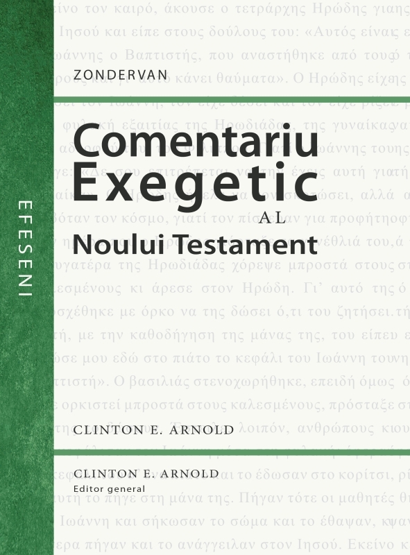 Comentariu exegetic al Noului Testament. Efeseni - Seria Zondervan - Comentarii biblice Comentariu exegetic al Noului Testament. Efeseni - Seria Zondervan - Comentarii biblice