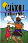 Calatorie prin lumea Bibliei - Volumul 1