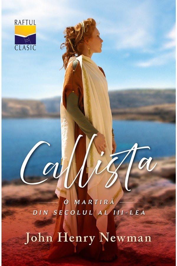 Callista - o martiră din secolul al III-lea - roman crestin Callista - o martiră din secolul al III-lea - roman crestin