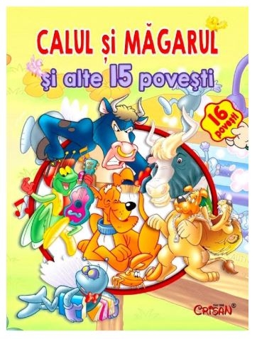 Calul si magarul si alte 15 povesti - Povestiri pentru copii (3-7 ani) Calul si magarul si alte 15 povesti - Povestiri pentru copii (3-7 ani)