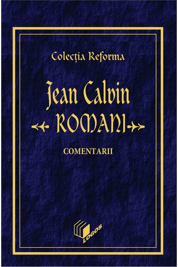 Jean Calvin - Romani (comentarii) Jean Calvin - Romani (comentarii)