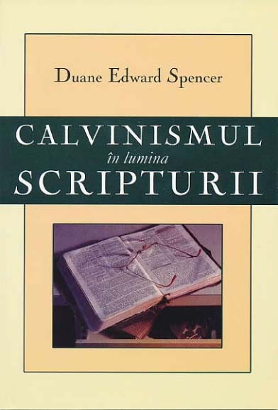 Calvinismul in lumina Scripturii - Cele 5 puncte ale calvinismului