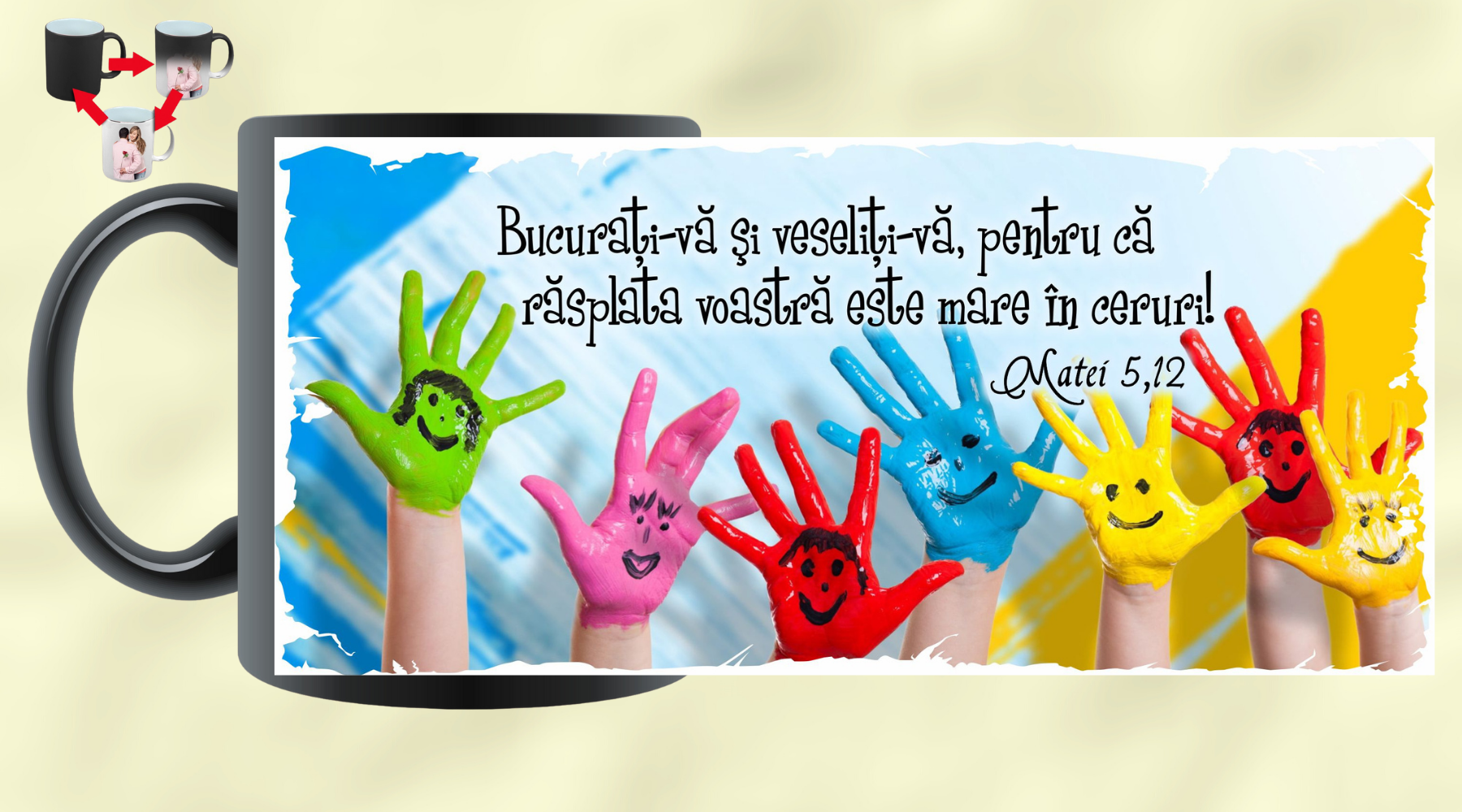 Cană termosensibilă, mesaj crestin - Bucurați-vă și veseliți-vă (Matei 5,12) Cană termosensibilă, mesaj crestin - Bucurați-vă și veseliți-vă (Matei 5,12)