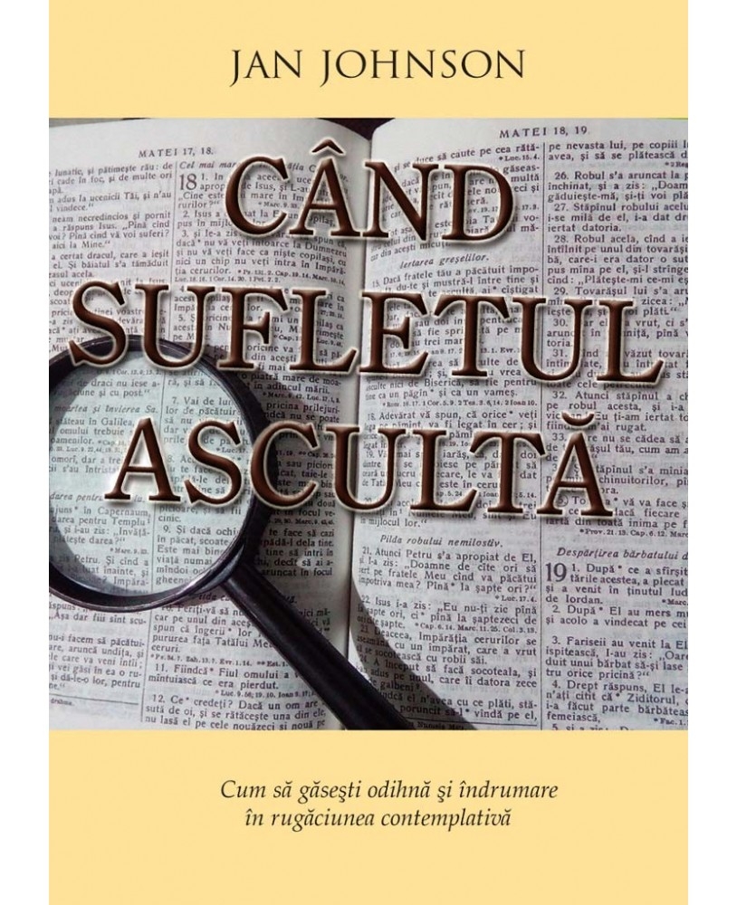 Cand sufletul asculta - Cum să găsești îndrumare în rugăcinea contemplativă Cand sufletul asculta - Cum să găsești îndrumare în rugăcinea contemplativă