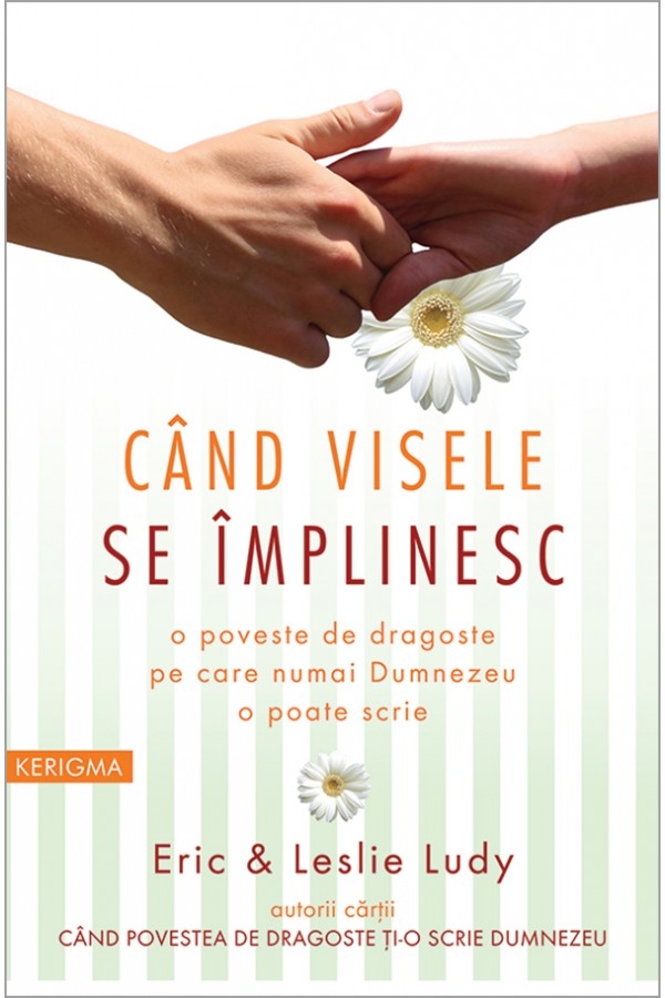 Cand visele se implinesc. O poveste de dragoste pe care numai Dumnezeu o poate scrie Cand visele se implinesc. O poveste de dragoste pe care numai Dumnezeu o poate scrie