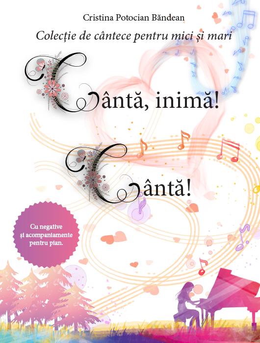 Cântă, inimă! Cântă! Cântă, inimă! Cântă!