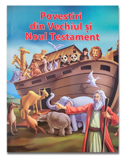 Povestiri din Vechiul si Noul Testament - Povesti pentru copii  (+ 2 ani) Povestiri din Vechiul si Noul Testament - Povesti pentru copii  (+ 2 ani)