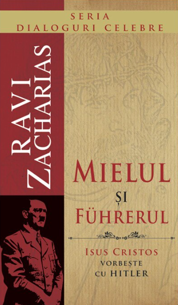 Mielul si Fuhrerul - Isus Cristos vorbeste cu Hitler-Seria Dialoguri celebre Mielul si Fuhrerul - Isus Cristos vorbeste cu Hitler-Seria Dialoguri celebre
