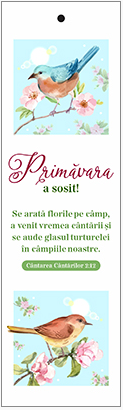 Semn de carte cu panglica albastră - Text și verset:   Primăvara a sosit! "Se arată florile pe câmp, a venit vremea cântării și se aude glasul turturelei în câmpiile noastre." Cântarea Cântărilor 2:12  [128]
