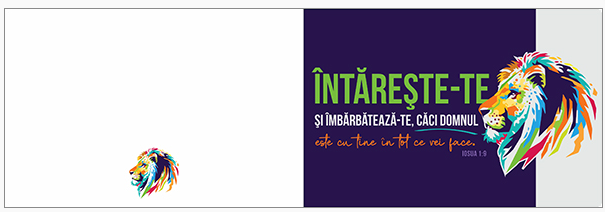 Felicitare - Verset:Verset: " Întărește-te și îmbărbătează-te, căci Domnul este cu tine în tot ce vei face." Iosua 1:9