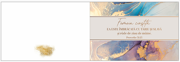 Felicitare - Verset: Femeia cinstită " Ea este îmbrăcată cu tărie și slavă și râde de ziua de mâine." Proverb 31:25 Felicitare - Verset: Femeia cinstită " Ea este îmbrăcată cu tărie și slavă și râde de ziua de mâine." Proverb 31:25