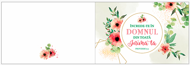 Felicitare -  Verset:  " Încrede-te în Domnul din toată inima ta." Proverb 3:5 Felicitare -  Verset:  " Încrede-te în Domnul din toată inima ta." Proverb 3:5