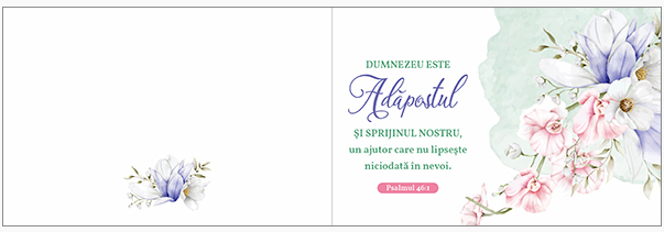 Felicitare - Verset: " Dumnezeu este adăpostul și sprijinul nostru, un ajutor care nu lipsește niciodată în nevoi." Psalmul 46:1 Felicitare - Verset: " Dumnezeu este adăpostul și sprijinul nostru, un ajutor care nu lipsește niciodată în nevoi." Psalmul 46:1