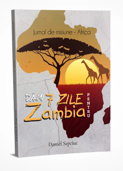 Dă-mi 7 zile pentru Zambia - Jurnal de misiune - Africa