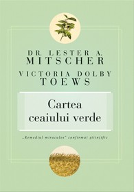 Cartea ceaiului verde. „Remediul miraculos“ confirmat ştiinţific Cartea ceaiului verde. „Remediul miraculos“ confirmat ştiinţific