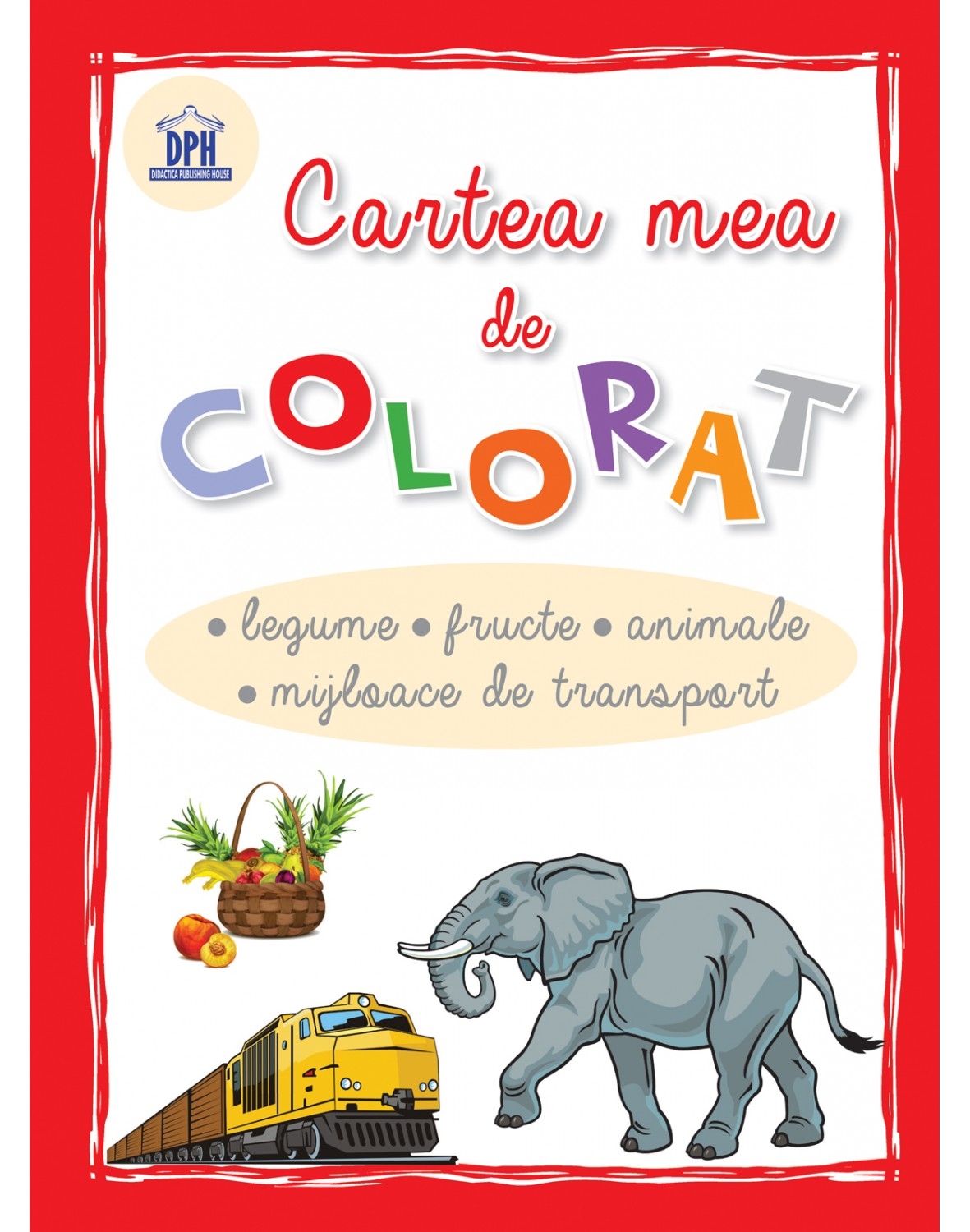Cartea mea de colorat - Legume, fructe, animale, mijloace de transport - Carte de colorat (1-3 ani) Cartea mea de colorat - Legume, fructe, animale, mijloace de transport - Carte de colorat (1-3 ani)