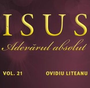 CD Ovidiu Liteanu - Isus, Adevarul absolut, vol.21 CD Ovidiu Liteanu - Isus, Adevarul absolut, vol.21