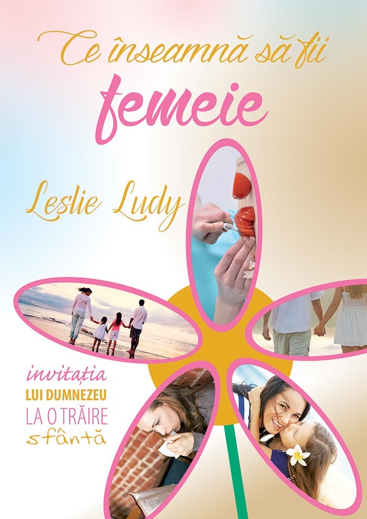 Ce inseamna sa fii femeie - Invitația lui Dumnezeu la o trăire sfântă Ce inseamna sa fii femeie - Invitația lui Dumnezeu la o trăire sfântă