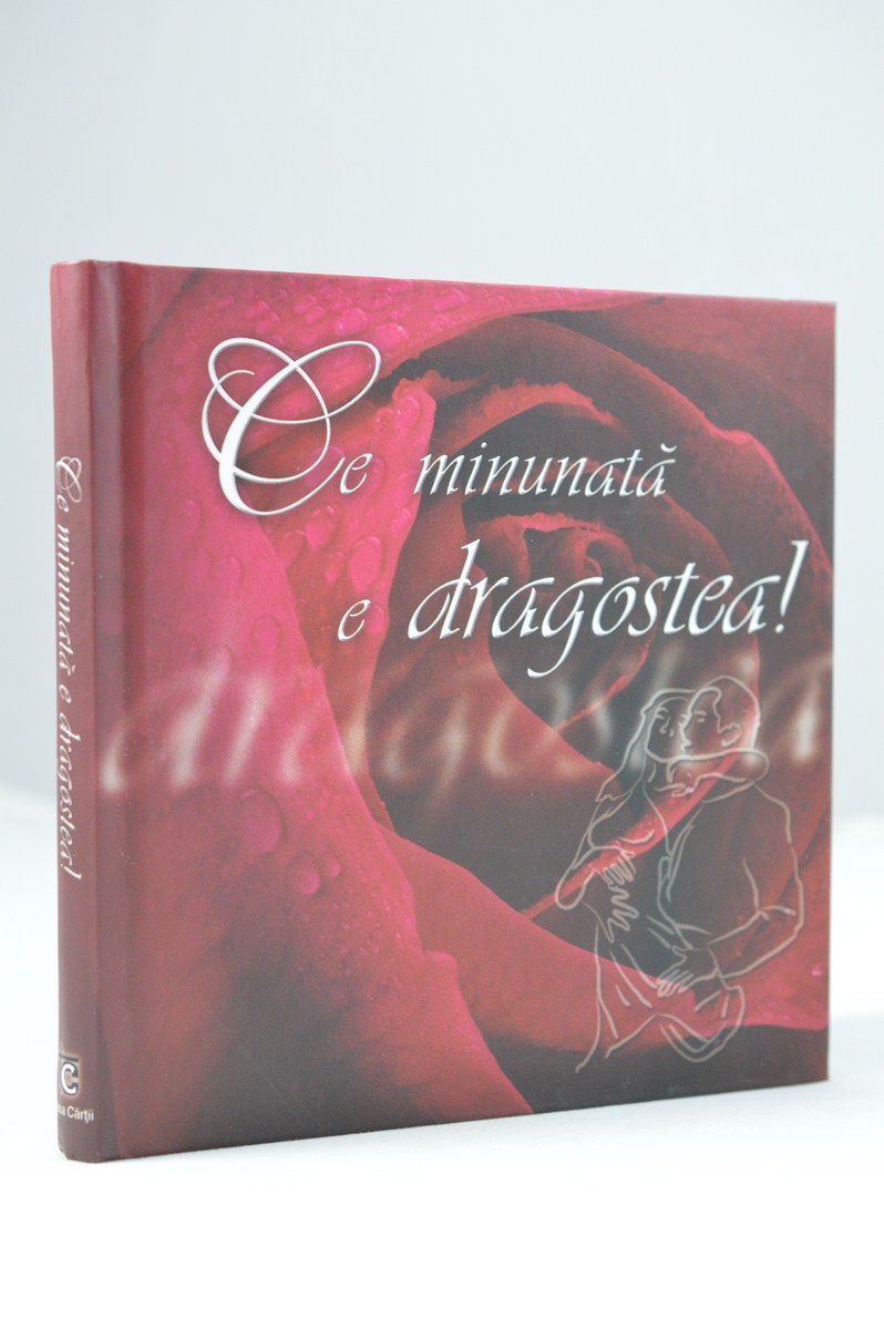 Ce minunată e dragostea! - Ediţie romantică Ce minunată e dragostea! - Ediţie romantică