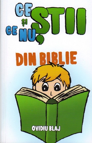 Ce stii si ce nu stii din Biblie - Volumul 1