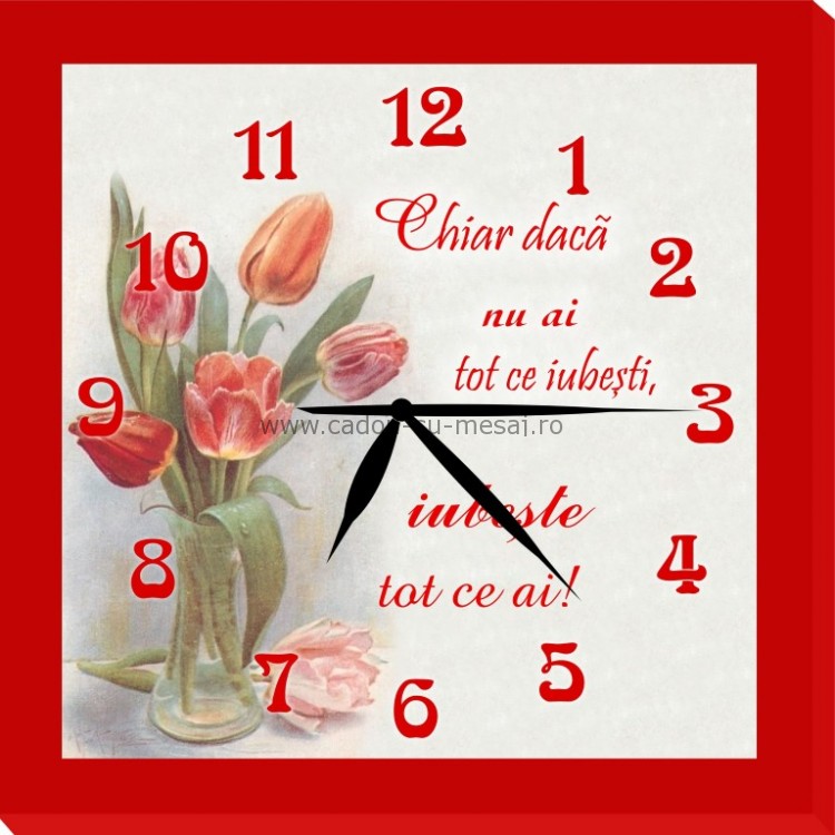 Ceas cu mesaj-  Chiar dacă nu ai tot...