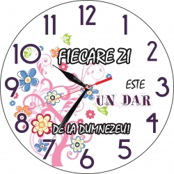 Ceas rotund, Fiecare zi este un dar de la Dumnezeu! Ceas rotund, Fiecare zi este un dar de la Dumnezeu!