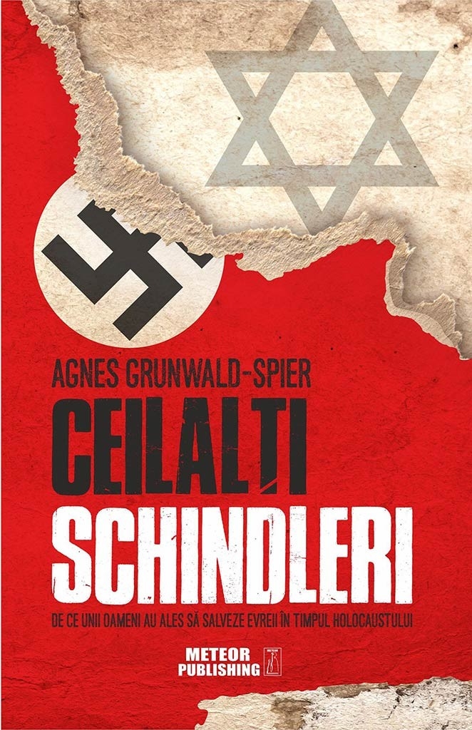 Ceilalti Schindleri. De ce unii oameni au ales sa salveze evrei in timpul Holocaustului Ceilalti Schindleri. De ce unii oameni au ales sa salveze evrei in timpul Holocaustului