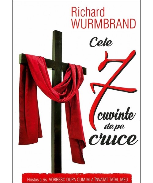 Cele 7 cuvinte de pe cruce - Richard Wurmbrand