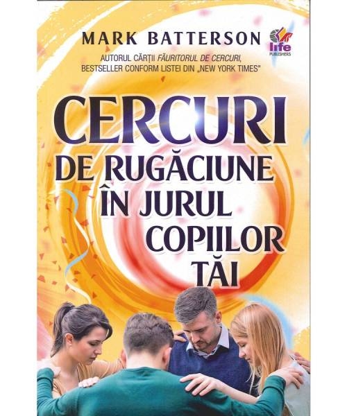 Cercuri de rugaciune in jurul copiilor tai - Viața creștină de familie