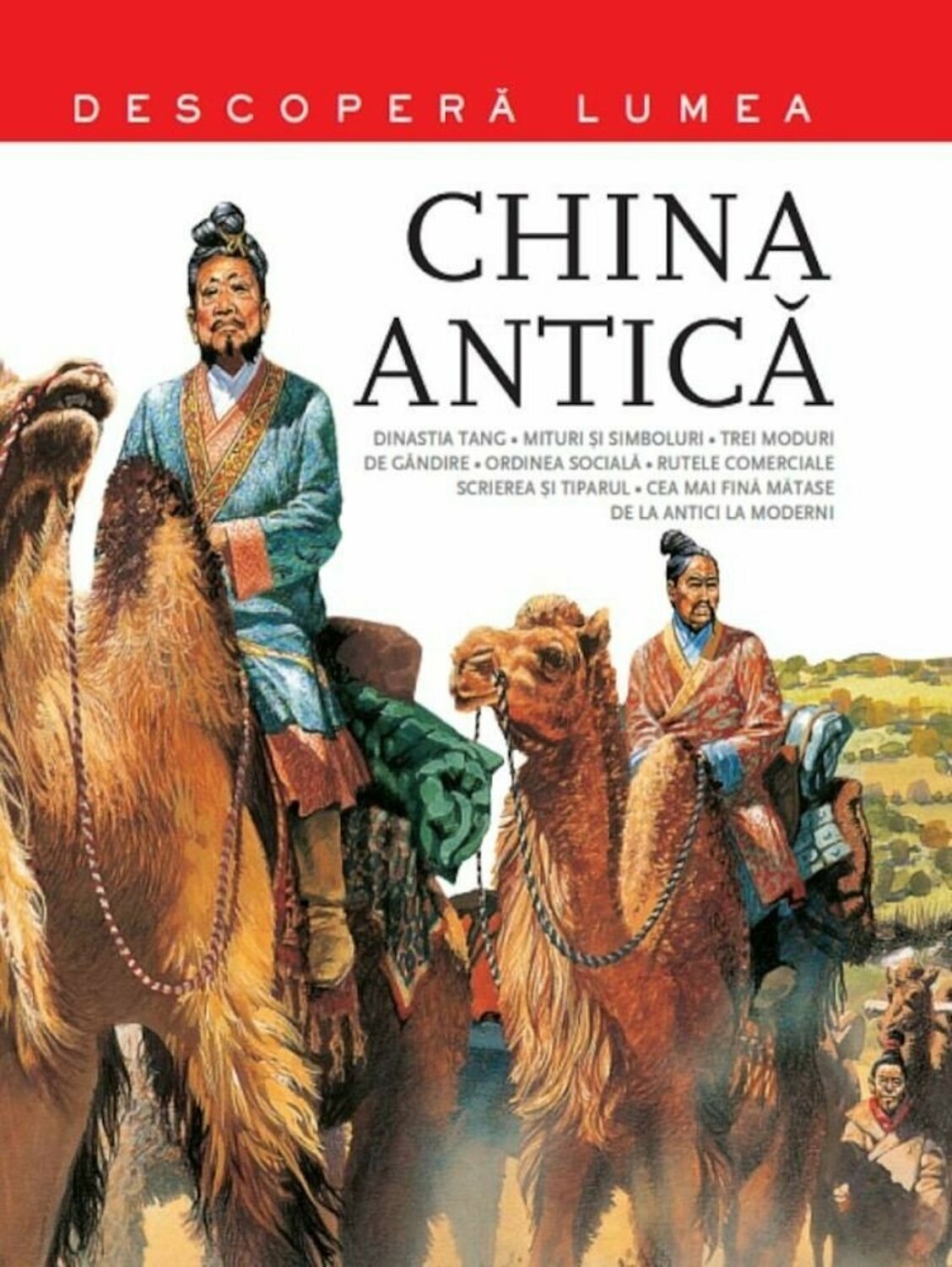 China antica - Descopera lumea, Vol.3 - Enciclopedie pentru copii (6-14 ani) China antica - Descopera lumea, Vol.3 - Enciclopedie pentru copii (6-14 ani)