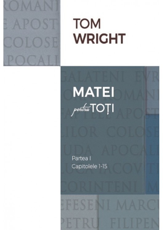 Comentariu biblic: Matei pentru toti, vol.1 Comentariu biblic: Matei pentru toti, vol.1