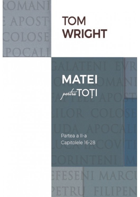 Comentariu biblic: Matei pentru toti, vol.2 Comentariu biblic: Matei pentru toti, vol.2