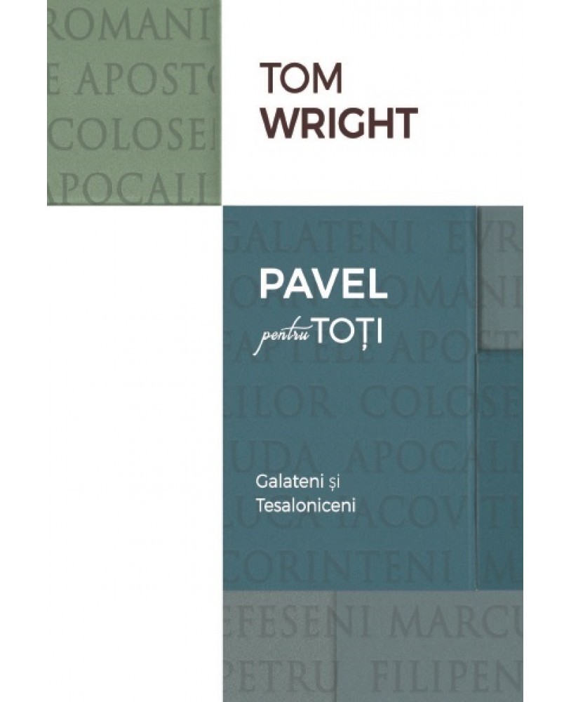 Comentariu biblic: Pavel pentru toti, Galateni si Tesaloniceni Comentariu biblic: Pavel pentru toti, Galateni si Tesaloniceni