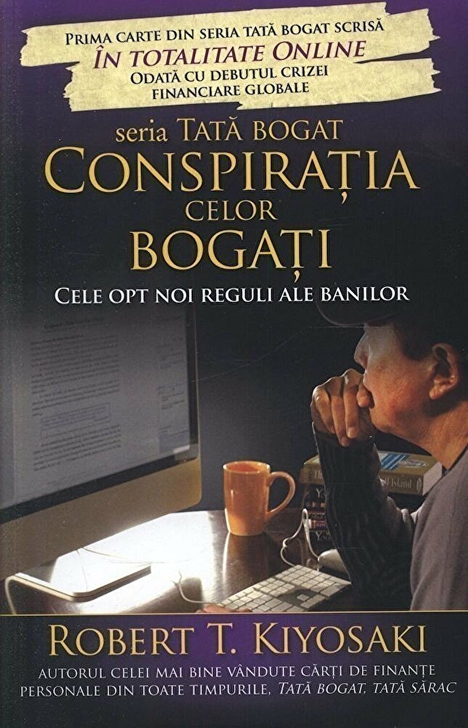 Conspiratia celor bogati - Cele opt noi reguli ale banilor. Seria Tata bogat Conspiratia celor bogati - Cele opt noi reguli ale banilor. Seria Tata bogat