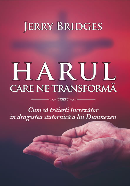 Harul Care Ne Transforma - studiu biblic Harul Care Ne Transforma - studiu biblic