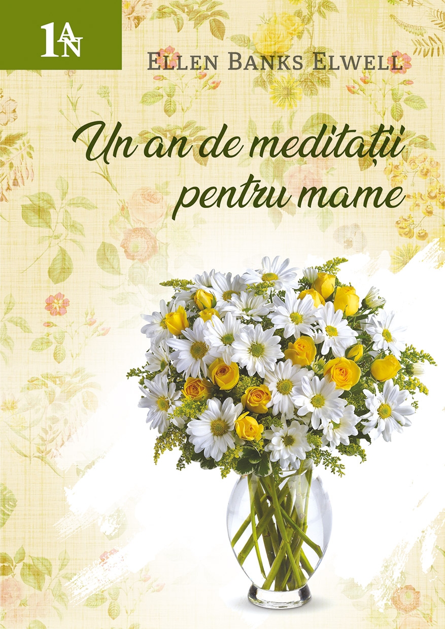 Un an de meditații pentru mame (margarete) - Devoțional Un an de meditații pentru mame (margarete) - Devoțional
