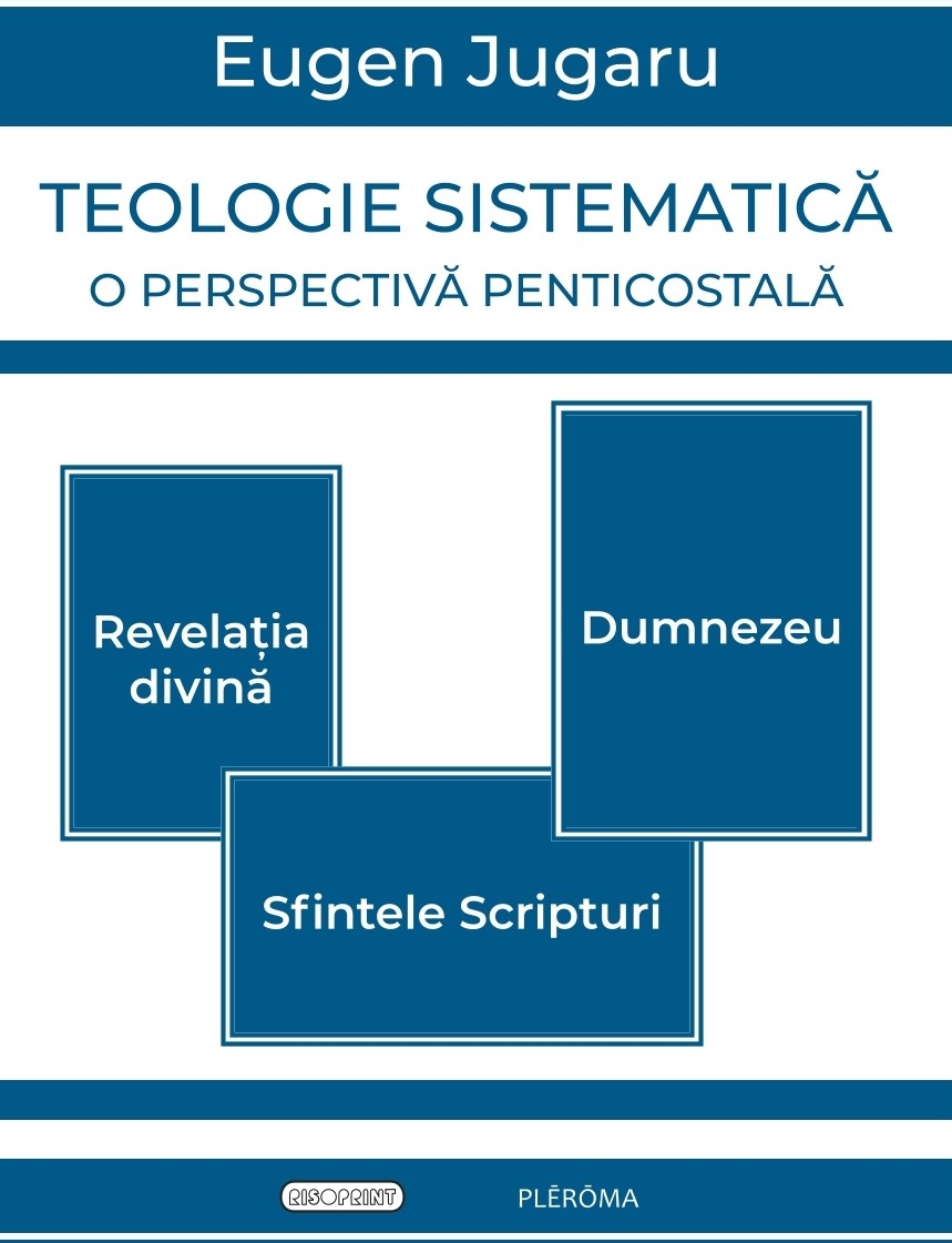 Teologie sistematică – o perspectivă penticostală Teologie sistematică – o perspectivă penticostală