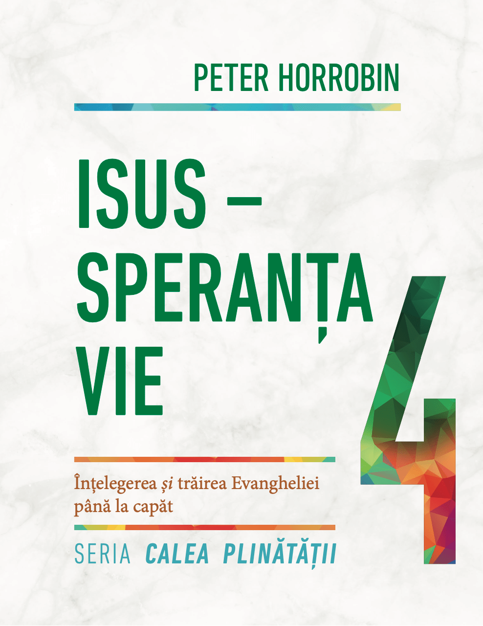 Isus – Speranța vie. Seria "Calea plinătății". Cartea 4 Isus – Speranța vie. Seria "Calea plinătății". Cartea 4