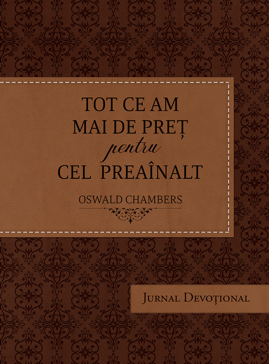 Tot ce am mai de preț pentru Cel Preaînalt – Jurnal devoțional (maro) Tot ce am mai de preț pentru Cel Preaînalt – Jurnal devoțional (maro)